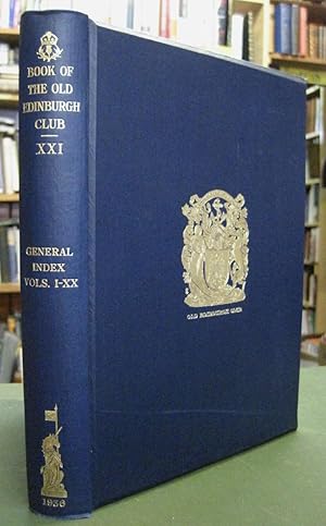 The Book of the Old Edinburgh Club Volume XXI: General Index to Volumes I-XX (21, twenty-one, twe...