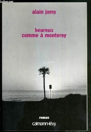 Seller image for HEUREUX COMME A MONTEREY - ENVOI DE L'AUTEUR. for sale by Le-Livre
