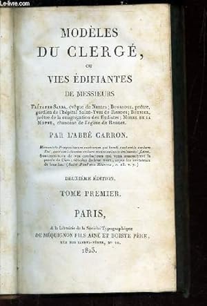 Bild des Verkufers fr MODELES DU CLERGE, OU VIES EDIFIANTES DE MESSIEURS - EN 1 SEUL VOLUME - 2 TOMES (TOME PREMIER ET TOME SECOND) / 2e EDITION. / Vies difiantes de Messieurs Frtat De Sarra, vque de Nantes. Boursoul, Prtre gardien de l&apos;hpital Saint-Yves de Rennes zum Verkauf von Le-Livre