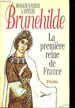 Seller image for BRUNEHILDE - LA PREMIERE REINE DE FRANCE for sale by Le-Livre