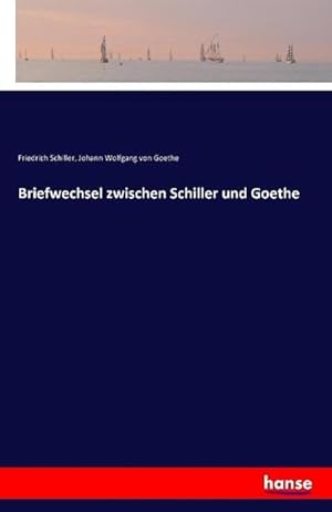 Bild des Verkufers fr Briefwechsel zwischen Schiller und Goethe zum Verkauf von AHA-BUCH GmbH