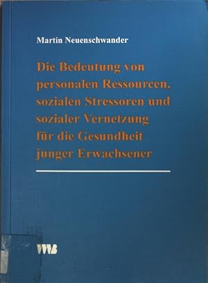 Bild des Verkufers fr Die Bedeutung von personalen Ressourcen, sozialen Stressoren und sozialer Vernetzung fr die Gesundheit junger Erwachsener. zum Verkauf von books4less (Versandantiquariat Petra Gros GmbH & Co. KG)