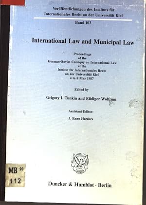 Bild des Verkufers fr International Law and Municipal Law.: Proceedings of the German-Soviet Colloquy on International Law at the Institut fr Internationales Recht an der Universitt Kiel, 4 to 8 May 1987. Verffentlichungen des Instituts fr Internationales Recht an der Universitt Kiel, Band 103; zum Verkauf von books4less (Versandantiquariat Petra Gros GmbH & Co. KG)