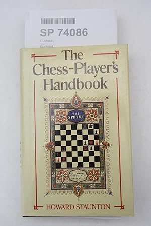 Chess-player s Handbook: A Popular and Scientific Introduction to the Game of Chess, Exemplified ...