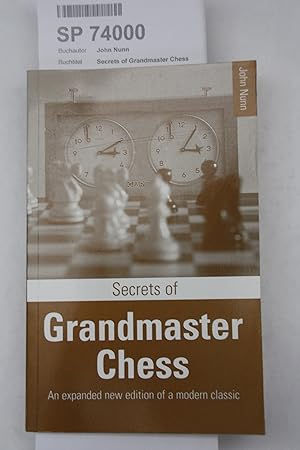 Secrets of Grandmaster Chess An expanded new edition of a modern classic