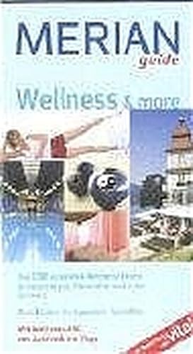 Wellness & more MERIANguide: Die 150 schönsten Wellness-Hotels in Deutschland, Österreich und der...