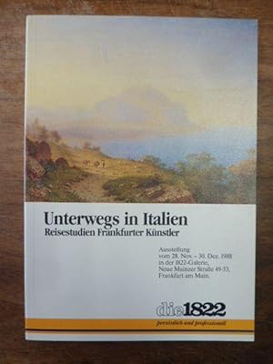 Unterwegs in Italien - Reisestudien Frankfurter Künstler - Ein Beitrag zur Frankfurter Kunstgesch...