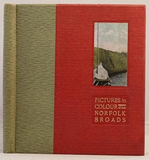 Pictures in Colour of the Norfolk Broads, with descriptive notes.