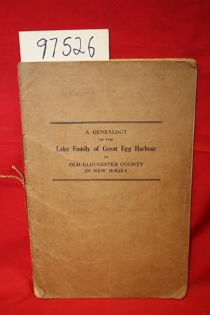 Bild des Verkufers fr a Genealogy of the Lake Family of Great Egg Harbor in Old Gloucester County in New Jersey zum Verkauf von Princeton Antiques Bookshop