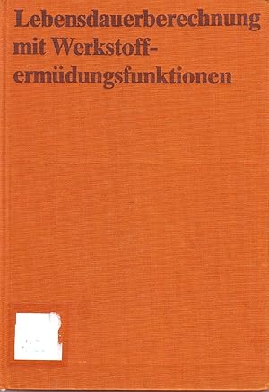 Bild des Verkufers fr Lebensdauerberechnung mit Werkstoffermdungsfunktionen. Ermdungsfestigkeit bei Mehrstufen- und Randombeanspruchungen zum Verkauf von Andreas Schller