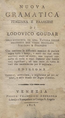 Bild des Verkufers fr NUOVA GRAMATICA ITALIANA E FRANCESE. Coll'aggiunta di una tavola delle desinenze dei verbi regolari italiani e francesi. Che contiene le differenti maniere di parlare sopra tutti i tempi, e i modi dei due verbi ausiliarj "avere" ed "essere"; una copiosa raccolta di verbi e voci francesi che hanno varj significati, una serie di voci che incomincian con la "h" aspirata. zum Verkauf von studio bibliografico pera s.a.s.