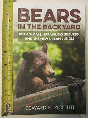 Seller image for Bears in the Backyard: Big Animals, Sprawling Suburbs, and the New Urban Jungle for sale by Early Republic Books