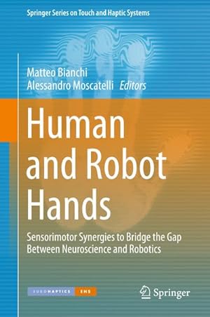 Bild des Verkufers fr Human and Robot Hands : Sensorimotor Synergies to Bridge the Gap Between Neuroscience and Robotics zum Verkauf von AHA-BUCH GmbH