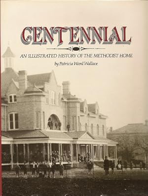 Centennial An Illustrated History of the Methodist Home