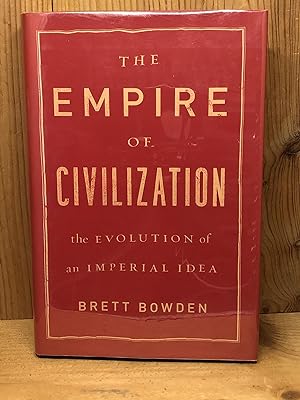 Imagen del vendedor de The Empire of Civilization: The Evolution of an Imperial Idea a la venta por BEACON BOOKS