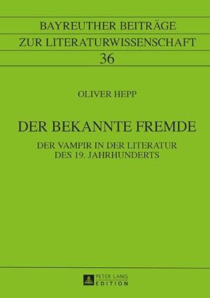 Seller image for Der bekannte Fremde : Der Vampir in der Literatur des 19. Jahrhunderts for sale by AHA-BUCH GmbH