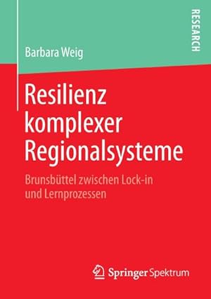 Seller image for Resilienz komplexer Regionalsysteme : Brunsbttel zwischen Lock-in und Lernprozessen for sale by AHA-BUCH GmbH