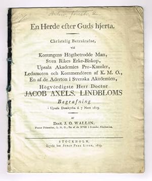 Image du vendeur pour Christelig betraktelse, vid [.] herr doctor Jacob Axels. Lindbloms begrafning i Upsala domkyrka d. 7 mars 1819. [Tillsammans med:] Personalier fver erke-biskoppen m.m. doctor Lindblom. mis en vente par Hatt Rare Books ILAB & CINOA