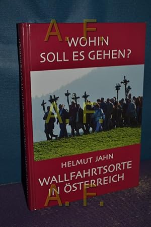 Seller image for Wohin soll es gehen? / Wallfahrtsorte in sterreich for sale by Antiquarische Fundgrube e.U.