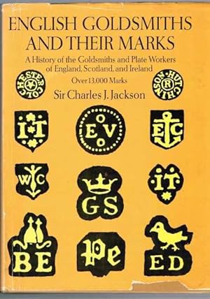 English Goldsmiths and Their Marks: A History of the Goldsmiths and Plate Workers of England, Sco...