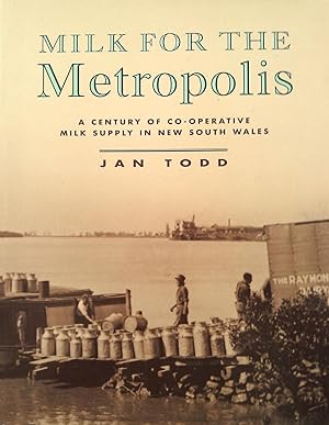 Seller image for Milk For The Metropolis. A Century Of Co-Operative Milk Supply In New South Wales. for sale by Banfield House Booksellers