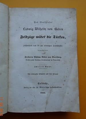 Bild des Verkufers fr Des Markgrafen Ludwig Wilhelm von Baden Feldzge wider die Trken grtenteils nach bis jetzt unbentzten Handschriften (zweiter (2.) Band) zum Verkauf von ANTIQUARIAT H. EPPLER