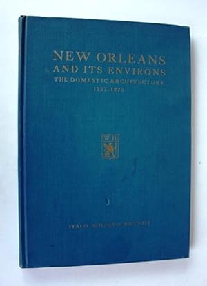 New Orleans and its environs: The domestic architecture 1727-1870