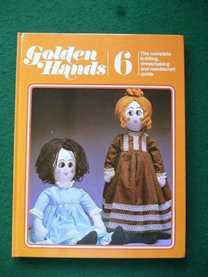 Golden Hands 6: The Complete Knitting, Dressmaking and Needlecraft Guide