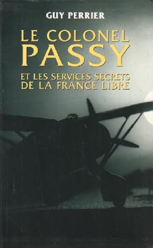 Le Colonel Passy et les services secrets de la France libre