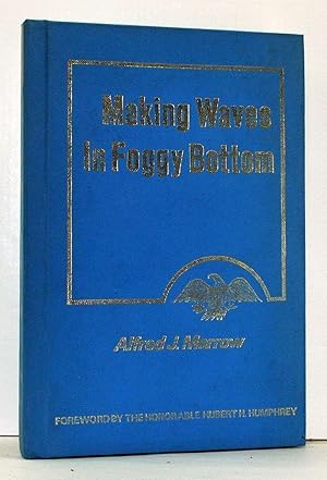 Image du vendeur pour Making Waves in Foggy Bottom: How a New and More Scientific Approach Changed the Management System at the State Department mis en vente par Cat's Cradle Books