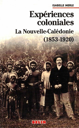 Expériences coloniales. la Nouvelle-Calédonie (1853-1920)