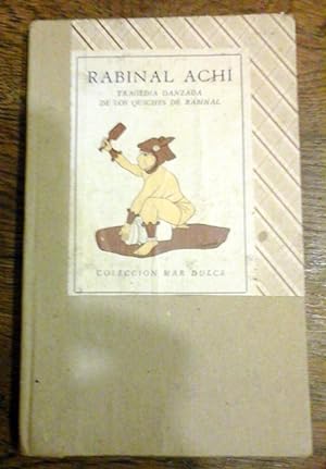 Rabinal Achí, Tragedia danzada de los Quiches de Rabinal