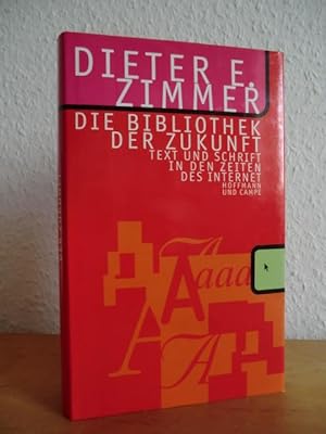 Seller image for Die Bibliothek der Zukunft. Text und Schrift in den Zeiten des Internet for sale by Antiquariat Weber