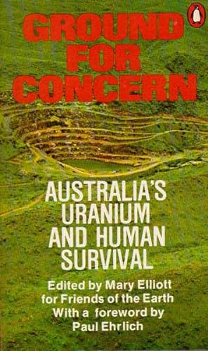 Ground for Concern: Australia's Uranium and Human Survival