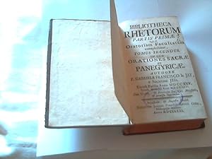 Bibliotheca Rhetorum partis primae quae Oratoriam Facultatem complectitur, - TOMUS SECUNDUS - in ...