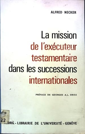 La mission de l'exécuteur testamentaire dans les successions internationales;