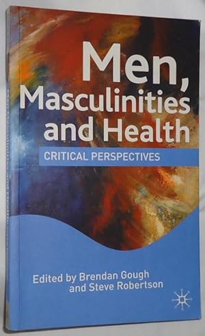 Seller image for Men, Masculinities and Health ~ Critical Perspectives for sale by E. Manning Books