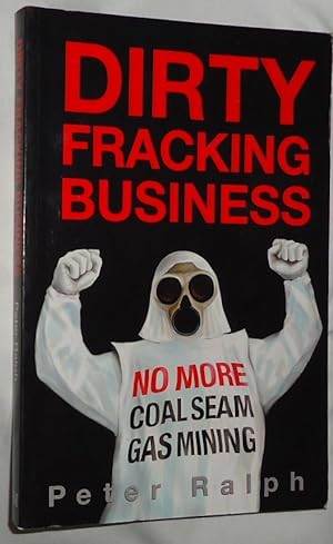 Dirty Fracking Business ~ No More Coal Seam Gas Mining