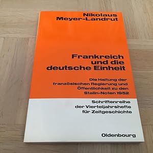 Bild des Verkufers fr Frankreich und die deutsche Einheit. Die Haltung der franzsischen Regierung und ffentlichkeit zu den Stalin-Noten 1952 (Schriftenreihe der Vierteljahreshefte fr Zeitgeschichte). zum Verkauf von nebenmond