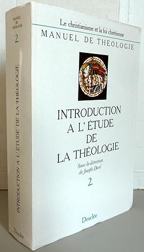 MANUEL DE THEOLOGIE Tome 2 : Introduction à l'étude de la Théologie - Le christiannisme et la foi...