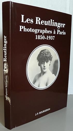 Les Reutlinger : Photographes à Paris, 1850-1937