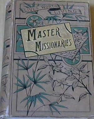 Bild des Verkufers fr Master-Missionaries: Lives Worth Living zum Verkauf von Chapter 1