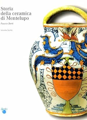 Storia della ceramica di Montelupo Uomini e fornaci in un centro di produzione dal XIV e XVIII se...