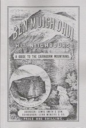 Ben Muich Dhui (Ben MacDhui, Mac Dhui) & His Neighbours: A Guide to the Cairngorm Mountains.