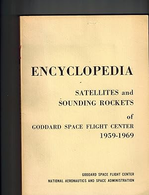 Encyclopedia of Satellites and Sounding Rockets of Goddard Space Flight Center 1959-1969
