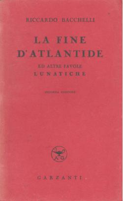 Seller image for BACCHELLI Riccardo - La fine d'Atlantide ed altre favole lunatiche ' " 1942 for sale by Libreria Belriguardo, Italian Rare Books