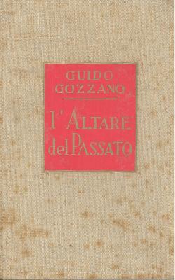 Seller image for Guido GOZZANO - L'altare del passato - 1930 for sale by Libreria Belriguardo, Italian Rare Books