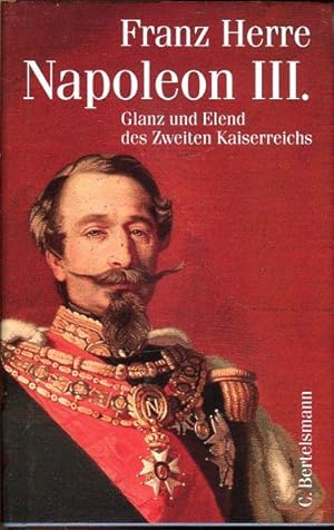 Imagen del vendedor de Napoleon III. Glanz und Elend des Zweiten Kaiserreichs. a la venta por Antiquariat am Flughafen