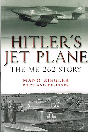 Immagine del venditore per HITLER'S JET PLANE : THE ME 262 STORY venduto da Paul Meekins Military & History Books