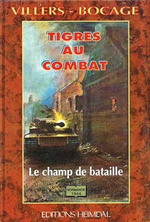 Image du vendeur pour VILLERS-BOCAGE CHAMP DE BATAILLE LE COMBAT DES TIGRES : WITTMANN CONTRE LES RATS DU DESERT (FRENCH TEXT) mis en vente par Paul Meekins Military & History Books